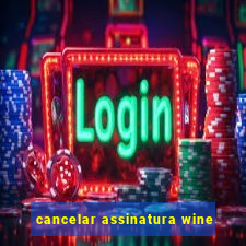 cancelar assinatura wine